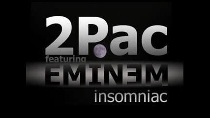 2pac feat Eminem - Insomniac