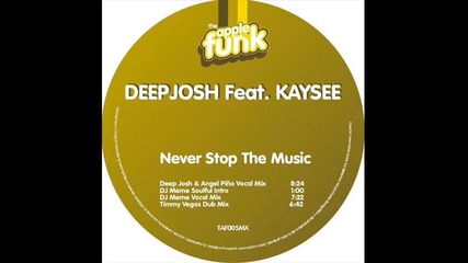 Deep Josh feat Kaysee - Never Stop The Music Dj Meme Vocal Mix 