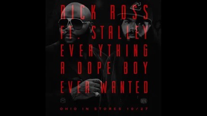 *2014* Rick Ross ft. Stalley - Everything a dope boy ever wanted