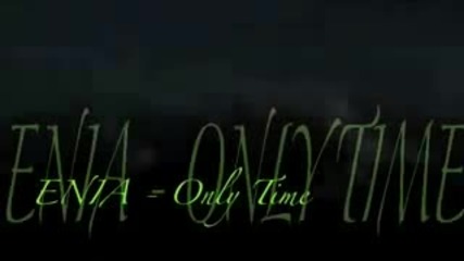 Enya-only time + wild child