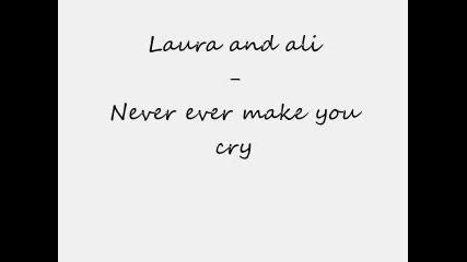 laura & ali - never ever make you cry /hd/