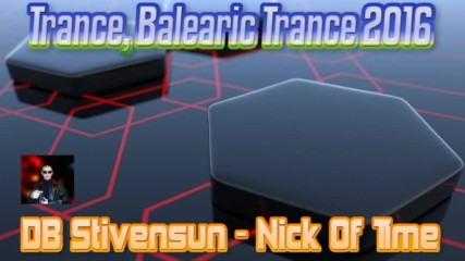 Db Stivensun - Nick Of Time ( Bulgarian Trance, Balearic Trance 2016 )