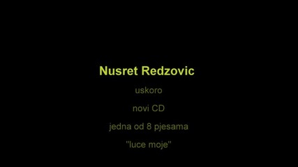 Nusret Redzovic izdanje od Hayat produkcije 'luce moje' 2011