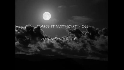 Make It Without You Andrew Belle Lyrics