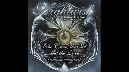 Nightwish (2012) *full Single* The Crow, the Owl and the Dove & The Heart Asks Pleasure First
