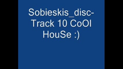Sobieskis Cd - Track 10 Co0l Hous3
