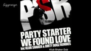 Party Starter - We Found Love ( Klub Shaker Dub ) [high quality]