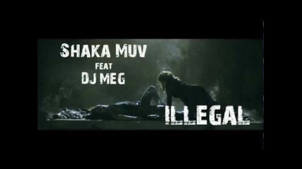 • 2012 • Свежо • Shaka Muv & Dj Meg - Illegal