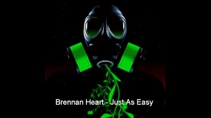 Brennan Heart - Just As Easy [full Hq Version]