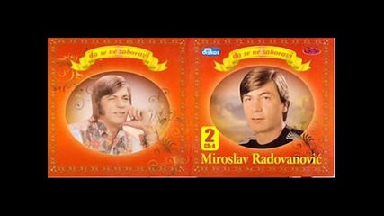 Miroslav Radovanovic - Ne Igraj Se, Ne Muci Mi Dusu 