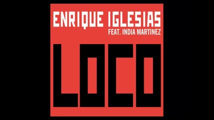 *2013* Enrique Iglesias ft. India Martinez - Loco