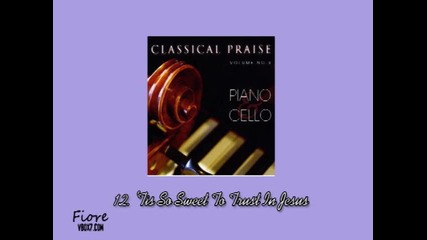 12. 'tis So Sweet To Trust In Jesus - Classical Praise Volume 3: Piano & Cello