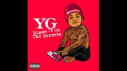 *2014* Yg ft. Jay 305 - Blame it on the streets