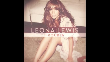 *2013* Leona Lewis - Trouble ( Aleck & Sam dubstep remix )