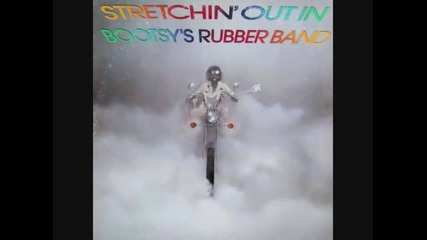 Bootsy Collins - Stretchin' Out!! ( In A Rubber Band )