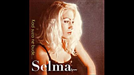 Selma Bajrami - Zašto boli kad se voli.mp4
