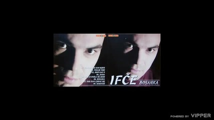 Ifce - Plakao sam kao dijete - (audio 2005)