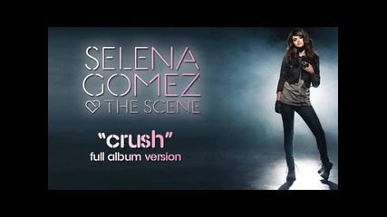 Selena Gomez The Scene - Crush