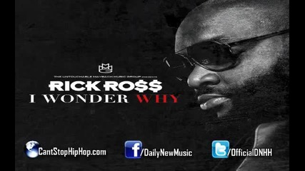 New 2013 Rick Ross - I Wonder Why (prod. by Beat Billionaire)