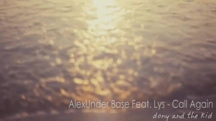 Alexunder Base ft. Lys - Call Again (hd + Превод) 