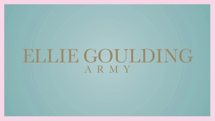 Ellie Goulding - Army | A U D I O |