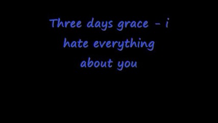 Three days grace - i hate everything about you w. lyrics