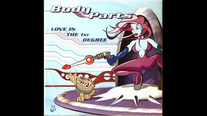Body Parts - Love In The 1st Degree (radio version)