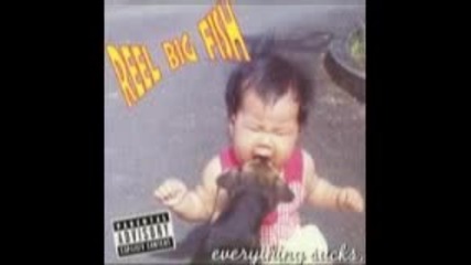 Reel Big Fish - Why Do All Girls Think They're Fat