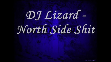 Dj Lizard - North Side Shit (2007)