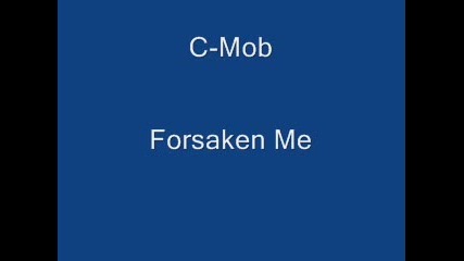 C - Mob - Forsaken Me 