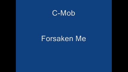 C - Mob - Forsaken Me