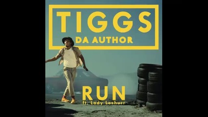 *2016* Tiggs Da Author ft. Lady Leshurr - Run ( Kda radio edit )