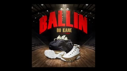 Bo Kane - Ballin [ Audio ]