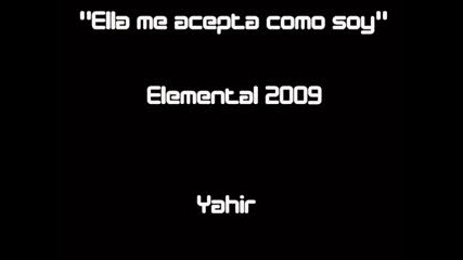 Yahir - Ella me acepta como soy (new - Album - Elemental - 2009)