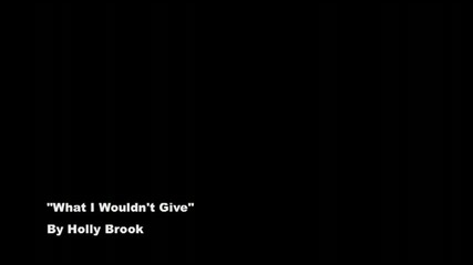 (превод) Holly Brook (aka Skylar Grey) - What I Wouldn't Give (lyrics) .. какво ли не бих дала ..