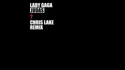 D A N C E! Lady Gaga - Judas Chris Lake Remix (official) H D