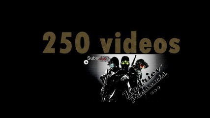 250 видеота - благодаря :)