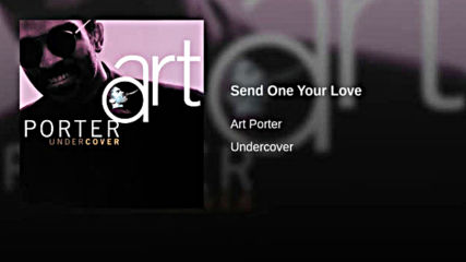 Art Porter Jr. - Send One Your Love