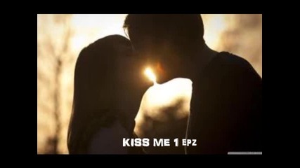 ~kiss Me 1 Epz~