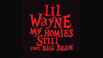 Lil Wayne ft. Big Sean - My Homies Still