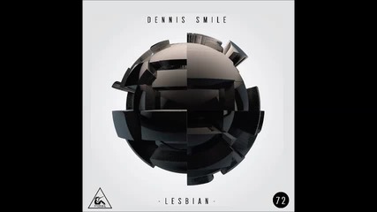 Dennis Smile - Lesbian (original Mix) [fierce Animals]