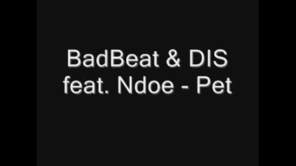 Badbeat & Dis feat. Ndoe - Pet