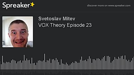 VOX Theory Episode 23