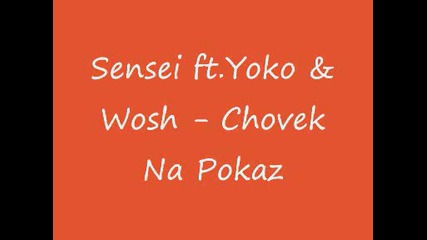 Sensei Ft.yoko & Wosh - Chovek Na Pokaz