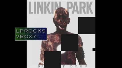 Linkin Park - Burn It Down *официална песен* (official song) с *текст и превод* *hq*