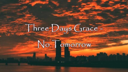 Three Days Grace - No Tomorrow // Lyric Video