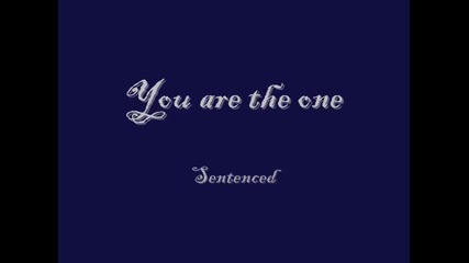 Sentenced - You are the one