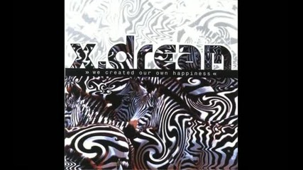 X-dream - Our Own Happiness [hq]