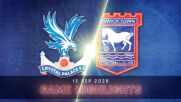 Crystal Palace vs. Ipswich Town FC - Condensed Game