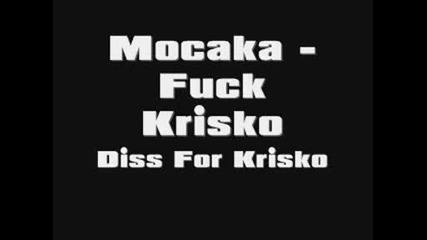 Mocaka - Fuck Krisko (diss For Krisko) Vbox7